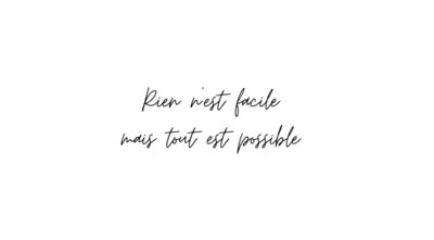 Rien n'est facile mais tout est possible x5