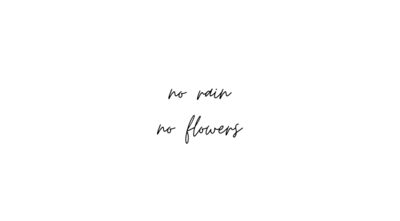 No rain no flowers x5