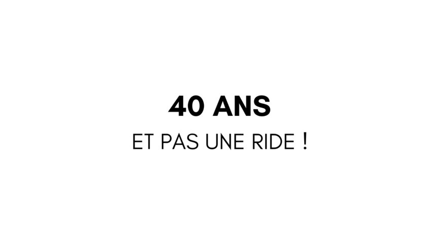 40 ans et pas une ride ! x5