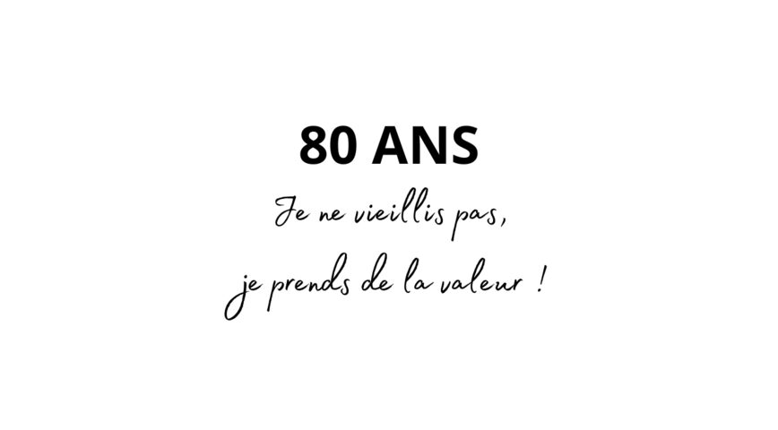 80 ans je ne vieillis pas, je prends de la valeur ! x5